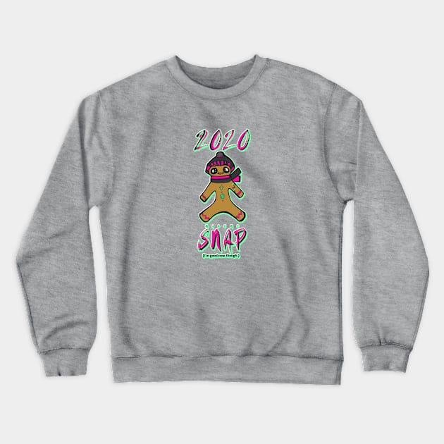 2020 Made Me Snap (I'm Good Now, Though) Crewneck Sweatshirt by BlissingsOnBlessings